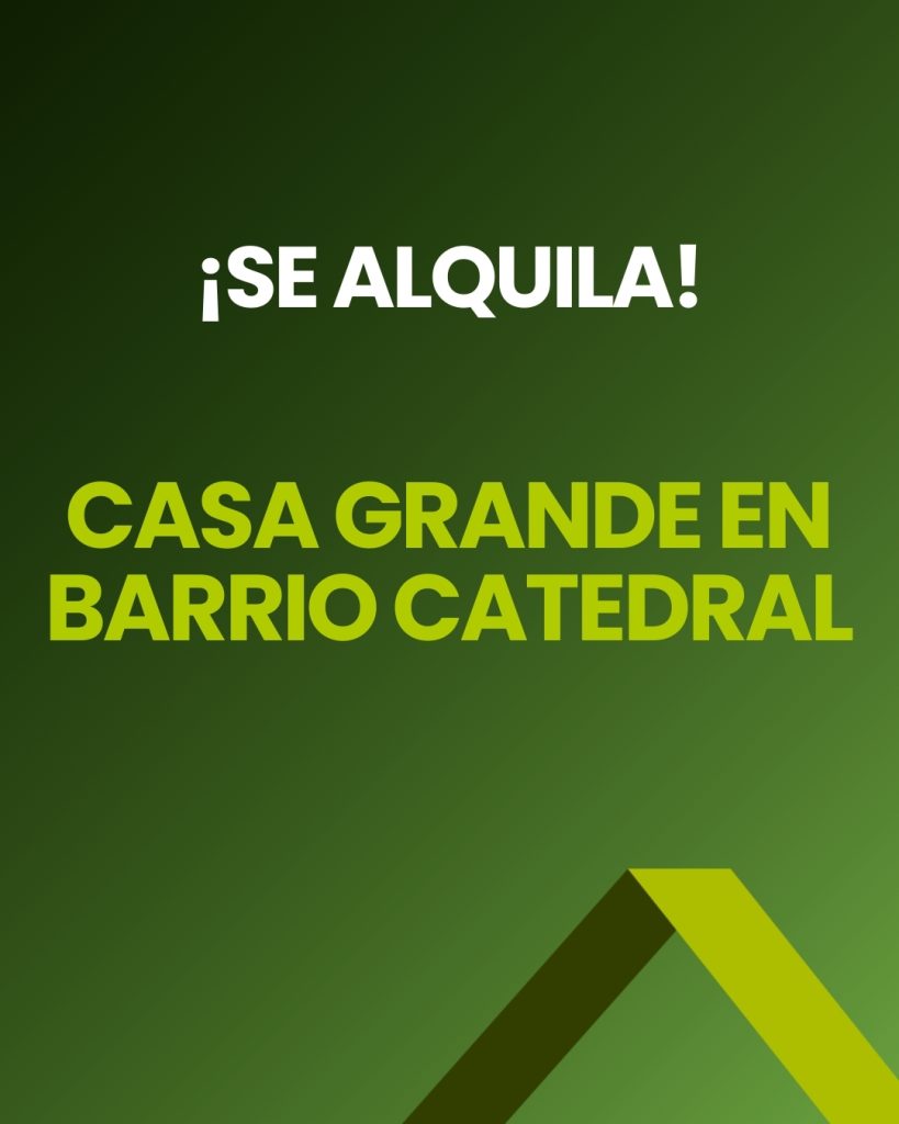 ¡SE ALQUILA CASA GRANDE EN BARRIO CATEDRAL!